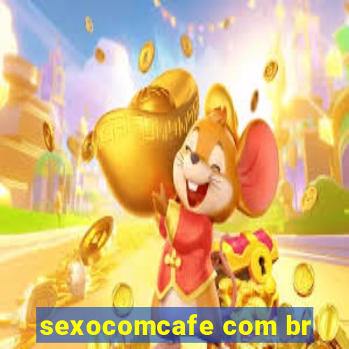 sexocomcafe com br